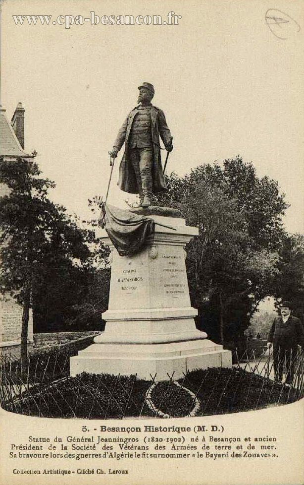 5. - Besançon Historique (M. D.) - Statue du Général Jeanningros (1820-1902) né à Besançon et ancien Président de la Société des Vétérans des Armées de terre et de mer. Sa bravoure des guerres d'Algérie le fit surnommer "le Bayard des Zouaves".